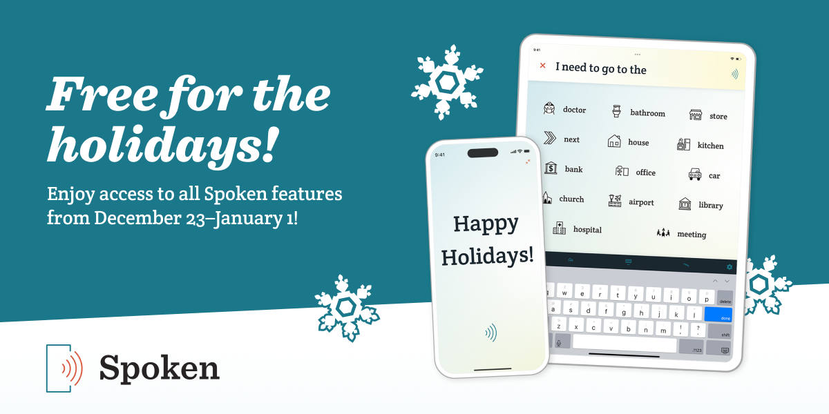 A banner that says “Free for the holidays! Enjoy access to all Premium features from December 23 to January 1!” To the right of the text are mockups of Spoken on a smartphone and a tablet, both surrounded by snowflakes. One depicts Spoken’s home screen while the other shows text in fullscreen mode saying “Happy Holidays!”
