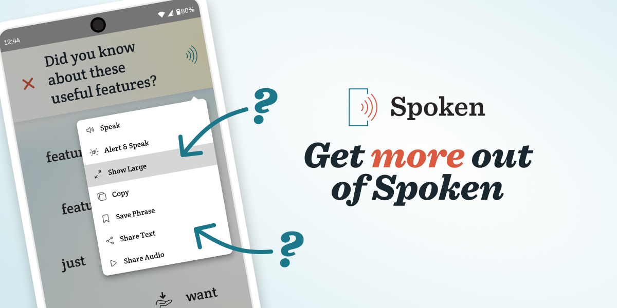 Blue arrows point to options in a menu shaped like a speech bubble within the Spoken - Tap to Talk AAC app on an Android device. Particularly the options 'Show Large' and 'Share Text'. Large text to the right of the app mockup says 'Get more out of Spoken.'