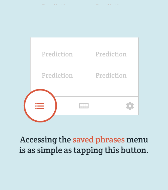 Accessing the saved phrases menu is as simple as tapping this button.