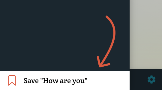 At the bottom of the now-opened saved phrases menu, there is a button to save the phrase “How are you.” It is pointed to with an arrow.